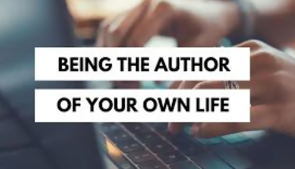 Being the author of your own life